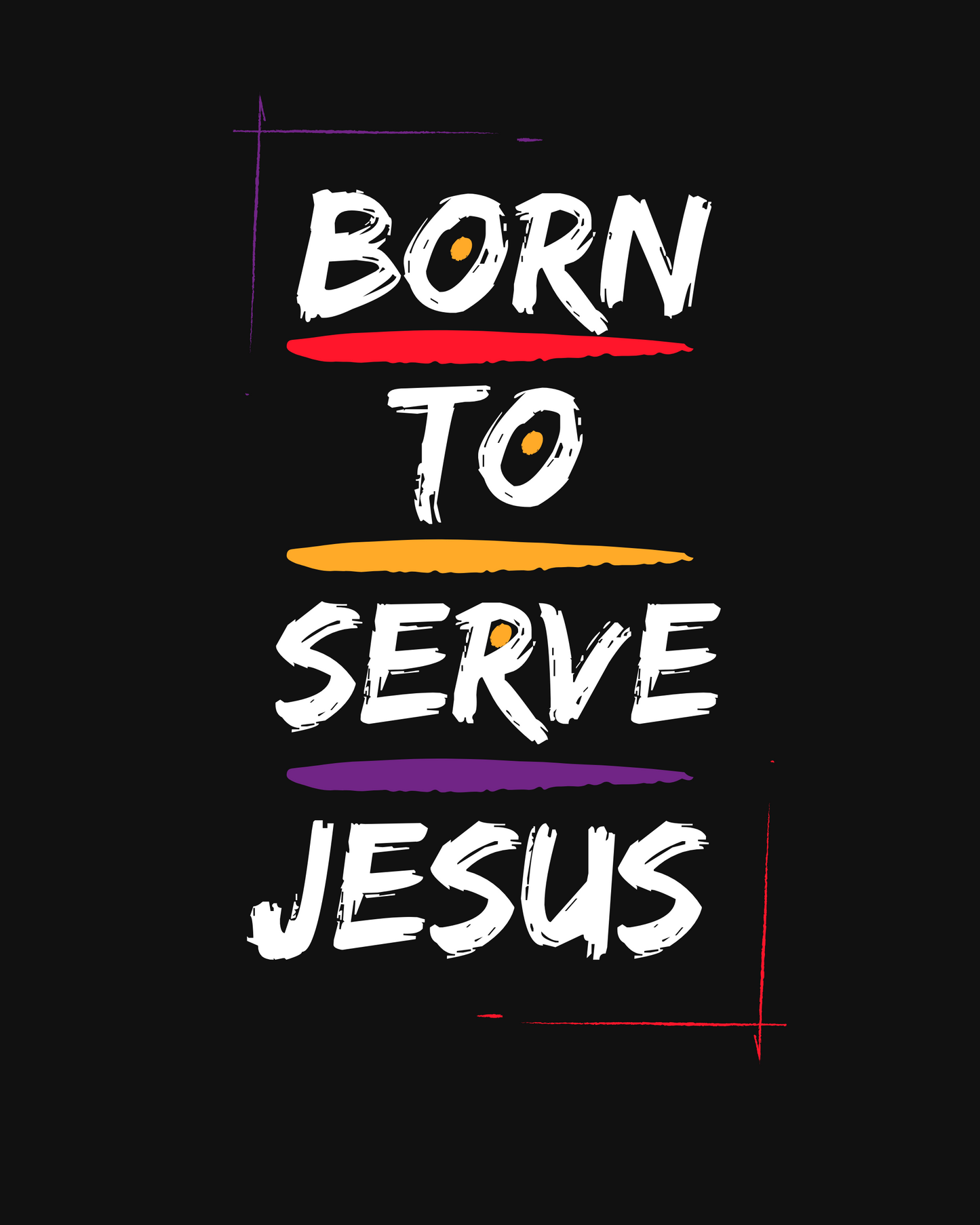 Close up of "Born to Serve Jesus" Front Design