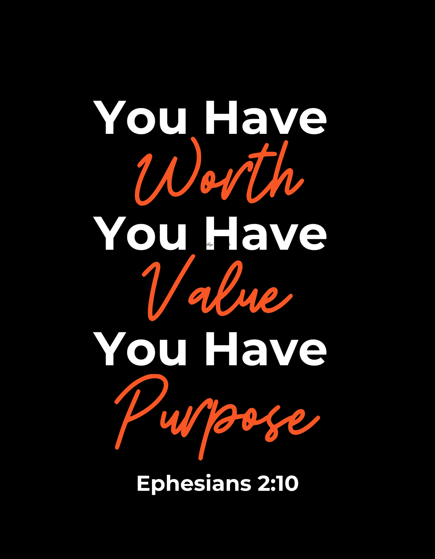 Up close view of shirt design "You have Worth, You Have Value, You Have Purpose" Ephesians 2:10