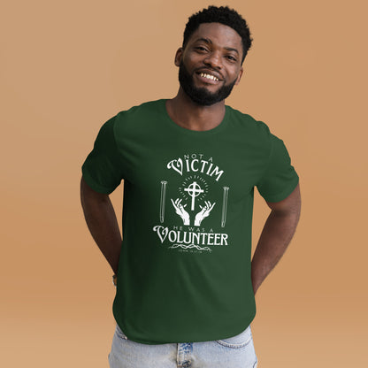 Forest green Not a Victim Christian T-shirt with white He Was a Volunteer design