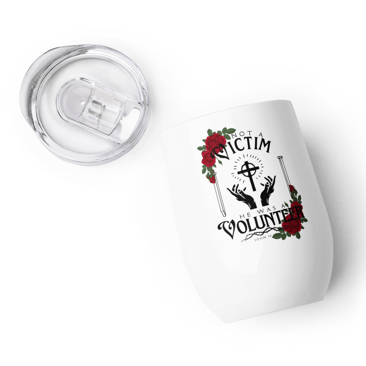Overhead view of white Not a Victim Christian wine tumbler and clear lid