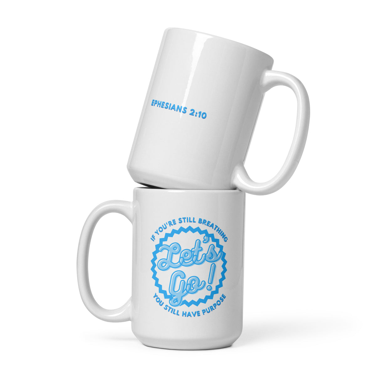 White Christian 15oz mug with You Still Have Purpose Let's Go design
